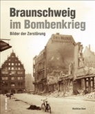 Matthias Baer - Braunschweig im Bombenkrieg