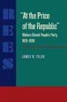 James Ramon Felak - At the Price of the Republic: Hlinka's Slovak People's Party, 1929-1938