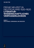 Johan Anselm Steiger, Wilhelm Kühlmann, Jan-Dir Müller, Jan-Dirk Müller, Michael Schilling, Michael Schilling u a... - Frühe Neuzeit in Deutschland 1520-1620 - Band 7: Nachträge, Corrigenda und Register