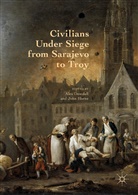 Ale Dowdall, Alex Dowdall, Horne, Horne, John Horne - Civilians Under Siege from Sarajevo to Troy