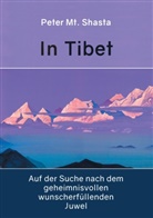 Peter Mt Shasta, Peter Mt. Shasta, Peter Mt Shasta, Peter Mt. Shasta - In Tibet auf der Suche nach dem geheimnisvollen wunscherfüllenden Juwel
