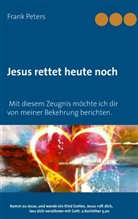 Frank Peters - Jesus rettet heute noch