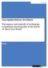 Lucas Agudiez Roitman, Eri Roberts, Eric Roberts - The impacts and tradeoffs of technology, communism and inequality in the fiction of "Brave New World"