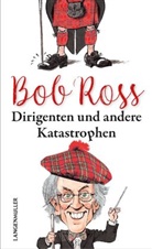 Thomas Füting, Bo Ross, Bob Ross - Dirigenten und andere Katastrophen