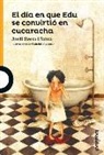 Jordi Sierra i Fabra - El día en que Edu se convirtió en cucaracha