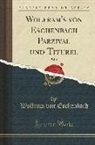 Wolfram Von Eschenbach - Wolfram's von Eschenbach Parzival und Titurel, Vol. 1 (Classic Reprint)