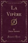 Jules Lacroix - La Vipère, Vol. 2 (Classic Reprint)