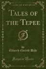 Edward Everett Dale - Tales of the Tepee (Classic Reprint)