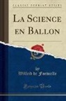 Wilfrid De Fonvielle - La Science en Ballon (Classic Reprint)