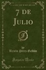 Benito Perez Galdos, Benito Pérez Galdós - 7 de Julio (Classic Reprint)