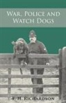 E. H. Richardson - War, Police and Watch Dogs