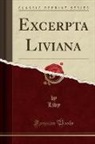 Livy Livy - Excerpta Liviana (Classic Reprint)