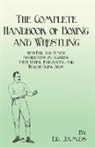 Ed James, Ed. James - The Complete Handbook of Boxing and Wrestling with Full and Simple Instructions on Acquiring these Useful, Invigorating, and Health-Giving Arts