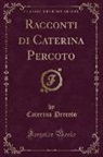 Caterina Percoto - Racconti di Caterina Percoto (Classic Reprint)