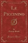 George Sand - Le Piccinino, Vol. 1 (Classic Reprint)