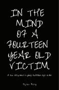 Liz Berry - In the mind of a fourteen year old victim: A true story about a young Australian rape victim