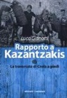 Luca Gianotti - Rapporto a Kazantzakis. La traversata di Creta a piedi