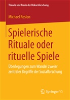 Michael Roslon - Spielerische Rituale oder rituelle Spiele