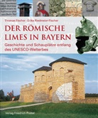 Bayer, Bayerisch, Bayerisches Landesamt für Denkmalpflege, Thoma Fischer, Thomas Fischer, Erik Riedmeier-Fischer... - Der römische Limes in Bayern