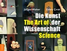 Zehra Cirak, Jürgen Walter - Die Kunst der Wissenschaft - The Art of Science