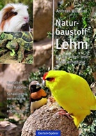 Andreas Wilbrand - Naturbaustoff Lehm für die Vogel- und Kleintierhaltung