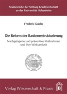 Frederic Dachs - Die Reform der Bankenrestrukturierung.