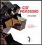 V. Fagone - Giò Pomodoro 1930-2002. Un omaggio della Fondazione Ragghianti. Catalogo della mostra (Lucca, 8 marzo-11 maggio 2003)