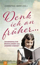 Jacob u a Grimm, Eric Kästner, Erich Kästner, Els Ury, Else Ury, Christin Herr... - Denk ich an früher ...