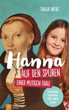 Tanja Wenz - Hanna auf den Spuren einer mutigen Frau