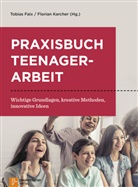Tobia Faix, Tobias Faix, Faix  Tobias, Karcher, Karcher, Florian Karcher... - Praxisbuch Teenagerarbeit
