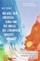 Martin Walter, Martina Walter, Werth, Martin Werth - Die Jahreslosung 2018 - Gott spricht: Ich will dem Durstigen geben von der Quelle des lebendigen Wassers umsonst