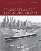Maurizio Eliseo, William H. Miller - Transatlantici tra le due guerre. L'epoca d'oro delle navi di linea