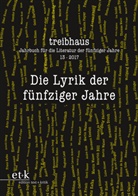 Günter Häntschel, Günter Häntzschel, Hanuschek, Sven Hanuschek, Sven Hanuschek u a, Ulrik Leuschner... - Treibhaus. Jahrbuch für die Literatur der fünfziger Jahre - 13: Die Lyrik der fünfziger Jahre