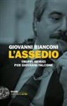 Giovanni Bianconi - L'assedio. Troppi nemici per Giovanni Falcone