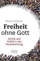 Werner Münch - Freiheit ohne Gott