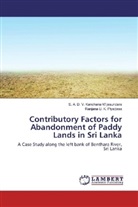 Ranjana U Piyadasa, Ranjana U. K. Piyadasa, S A D V Kanchan Wijesundara, S A D V Kanchana Wijesundara, S. A. D. V. Kanchana Wijesundara - Contributory Factors for Abandonment of Paddy Lands in Sri Lanka