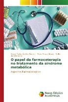 Evillin da Silva Lima, Alvaro Carlos Galdos Riveros, Evillin da Silva Lima, Eliane Souza Moura - O papel da farmacoterapia no tratamento da síndrome metabólica