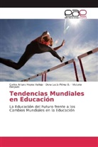 D, Victoria Delgado, Carlos Artur Hoyos Vallejo, Carlos Arturo Hoyos Vallejo, Dora Lucí Pérez B, Dora Lucía Pérez B... - Tendencias Mundiales en Educación