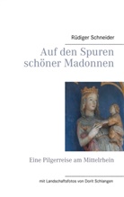 Rüdiger Schneider - Auf den Spuren schöner Madonnen