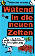 Bernhard Winkler - Wütend in die neuen Zeiten