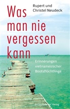 Christel Neudeck, Ruper Neudeck, Rupert Neudeck, Neudeck, Neudeck, Christel Neudeck... - Was man nie vergessen kann