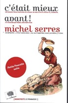 Michel Serres, Michel Serres, Serres Michel - C'était mieux avant !