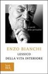 Enzo Bianchi - Lessico della vita interiore. Le parole della spiritualità