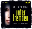 Jutta Profijt, Eva Meckbach - Unter Fremden, 6 Audio-CDs (Hörbuch)