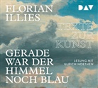 Florian Illies, Ulrich Noethen - Gerade war der Himmel noch blau. Texte zur Kunst, 4 Audio-CDs (Hörbuch)