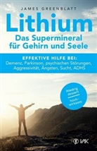 Jame Greenblatt, James Greenblatt, Kayla Grossmann - Lithium - Das Supermineral für Gehirn und Seele