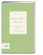 Franz Alt, Franz (Dr.) Alt - Wenn Leben gelingt