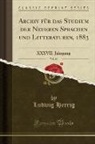 Ludwig Herrig - Archiv für das Studium der Neueren Sprachen und Litteraturen, 1883, Vol. 69
