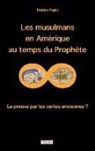 Patrick Pasin - Les Musulmans En Amérique Au Temps Du Prophète: La Preuve Par Les Cartes Anciennes ?