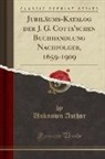 Unknown Author - Jubil¿s-Katalog der J. G. Cotta'schen Buchhandlung Nachfolger, 1659-1909 (Classic Reprint)